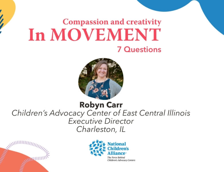 In Movement: 7 Questions with Robin Carr | Children’s Advocacy Center of East Central Illinois | Charleston, IL